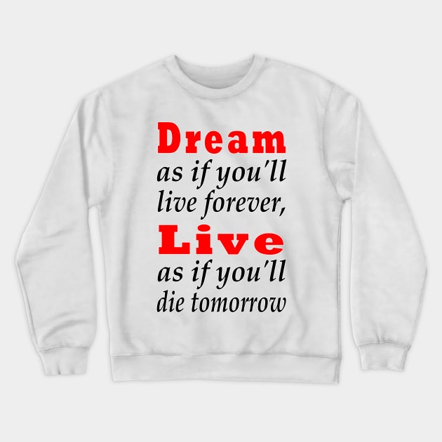 dream and live Crewneck Sweatshirt by myouynis